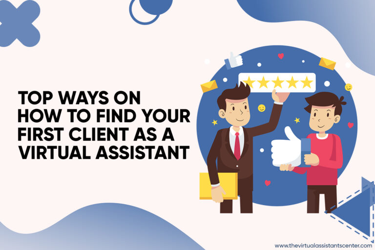 Top Ways On How To Find Your First Client As A Virtual Assistant